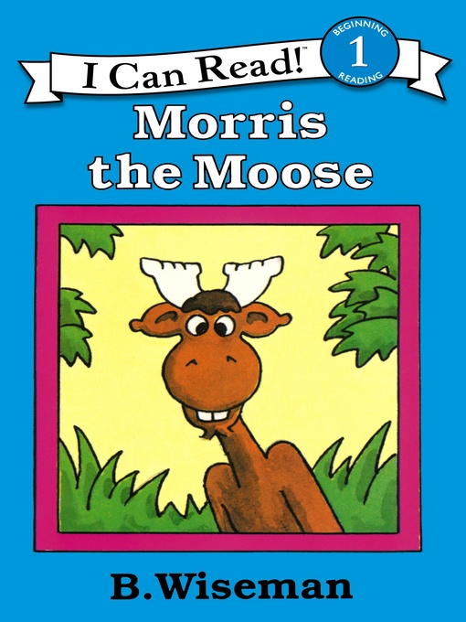 Title details for Morris the Moose by B. Wiseman - Wait list